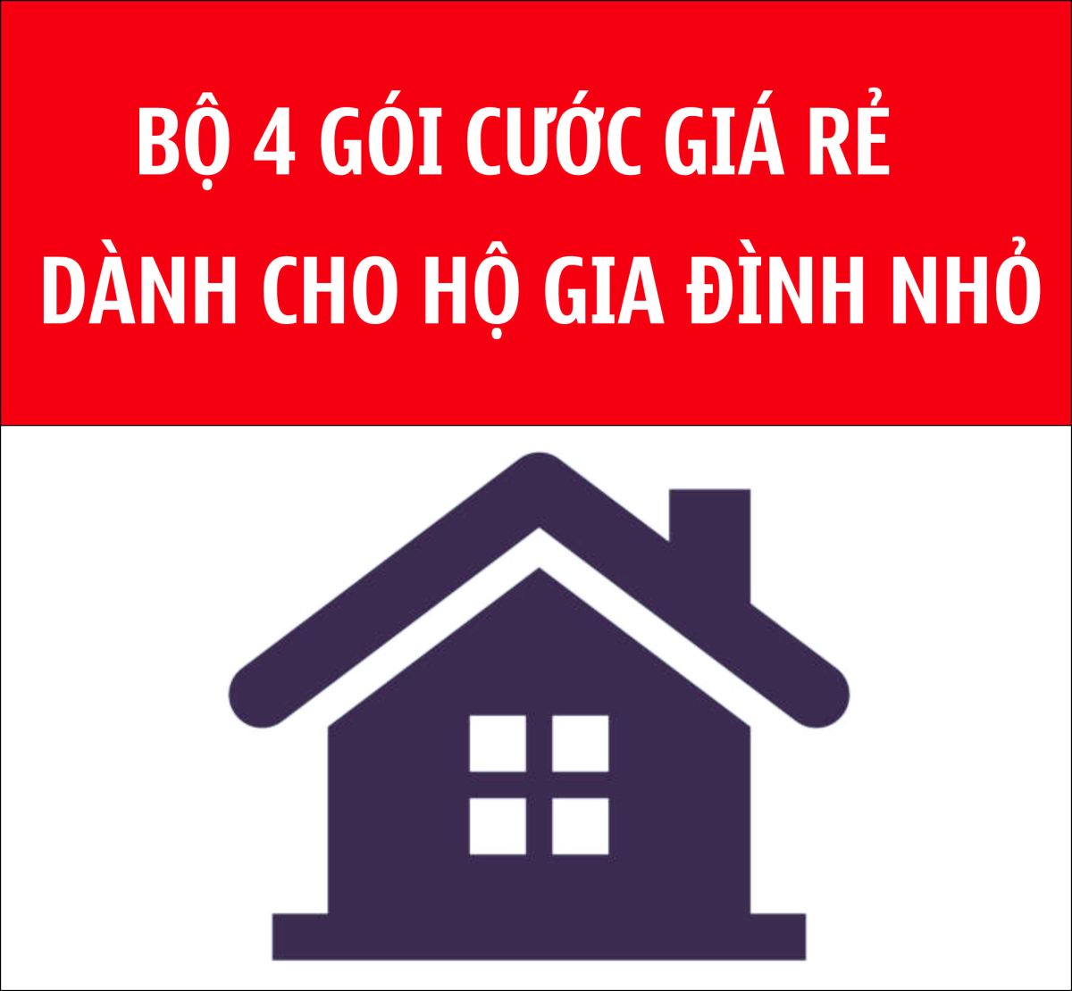 Bộ 4 gói cước "Không giới hạn" giành cho hộ gia đình nhỏ